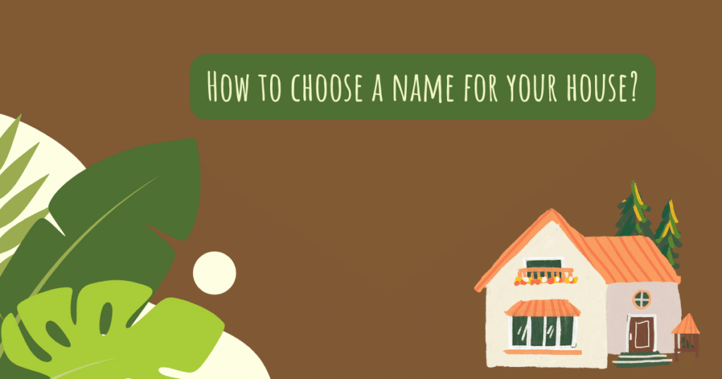 How to choose a name for your house?